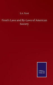 Frost's Laws And By-Laws Of American Society