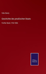 Geschichte Des Preußischen Staats: Fünfter Band, 1763-1806 (German Edition) Geschichte Des Preußischen Staats: Fünfter Band, 1763-1806 (German Edition)