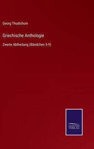 Griechische Anthologie: Zweite Abtheilung (Bändchen 5-9) (German Edition) Griechische Anthologie: Zweite Abtheilung (Bändchen 5-9) (German Edition)