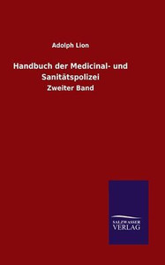 Handbuch Der Medicinal- Und Sanitätspolizei: Zweiter Band (German Edition) Handbuch Der Medicinal- Und Sanitätspolizei: Zweiter Band (German Edition)