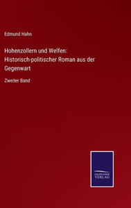 Hohenzollern Und Welfen: Historisch-Politischer Roman Aus Der Gegenwart: Zweiter Band (German Edition) Hohenzollern Und Welfen: Historisch-Politischer Roman Aus Der Gegenwart: Zweiter Band (German Edition)