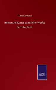 Immanuel Kant's Sämtliche Werke: Sechster Band (German Edition) Immanuel Kant's Sämtliche Werke: Sechster Band (German Edition)