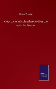 Klopstocks Abschiedsrede Über Die Epische Poesie (German Edition) Klopstocks Abschiedsrede Über Die Epische Poesie (German Edition)