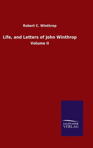 Life, And Letters Of John Winthrop: Volume Ii (German Edition)