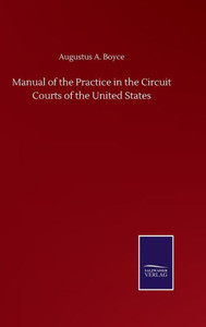 Manual Of The Practice In The Circuit Courts Of The United States Manual Of The Practice In The Circuit Courts Of The United States