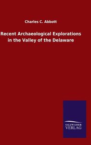 Recent Archaeological Explorations In The Valley Of The Delaware Recent Archaeological Explorations In The Valley Of The Delaware