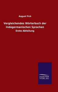 Vergleichendes Wörterbuch Der Indogermanischen Sprachen: Erste Abteilung (German Edition) Vergleichendes Wörterbuch Der Indogermanischen Sprachen: Erste Abteilung (German Edition)