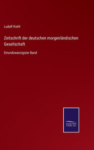 Zeitschrift Der Deutschen Morgenländischen Gesellschaft: Einundzwanzigster Band (German Edition) Zeitschrift Der Deutschen Morgenländischen Gesellschaft: Einundzwanzigster Band (German Edition)