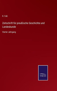 Zeitschrift Für Preußische Geschichte Und Landeskunde: Vierter Jahrgang (German Edition) Zeitschrift Für Preußische Geschichte Und Landeskunde: Vierter Jahrgang (German Edition)