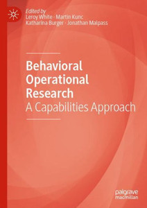 Behavioral Operational Research: A Capabilities Approach Behavioral Operational Research: A Capabilities Approach