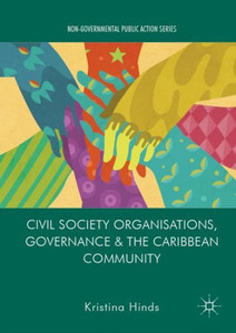 Civil Society Organisations, Governance And The Caribbean Community (Non-Governmental Public Action) Civil Society Organisations, Governance And The Caribbean Community (Non-Governmental Public Action)