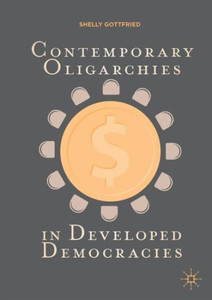 Contemporary Oligarchies In Developed Democracies Contemporary Oligarchies In Developed Democracies