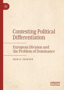 Contesting Political Differentiation: European Division And The Problem Of Dominance Contesting Political Differentiation: European Division And The Problem Of Dominance