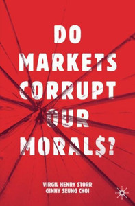 Do Markets Corrupt Our Morals?