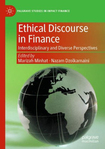 Ethical Discourse In Finance: Interdisciplinary And Diverse Perspectives (Palgrave Studies In Impact Finance) Ethical Discourse In Finance: Interdisciplinary And Diverse Perspectives (Palgrave Studies In Impact Finance)