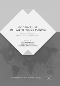 Evidence Use In Health Policy Making: An International Public Policy Perspective (International Series On Public Policy) Evidence Use In Health Policy Making: An International Public Policy Perspective (International Series On Public Policy)