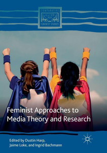 Feminist Approaches To Media Theory And Research (Comparative Feminist Studies)