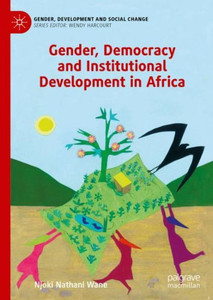 Gender, Democracy And Institutional Development In Africa (Gender, Development And Social Change) Gender, Democracy And Institutional Development In Africa (Gender, Development And Social Change)