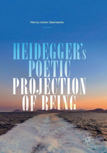 Heidegger's Poetic Projection Of Being Heidegger's Poetic Projection Of Being