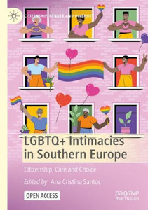 Lgbtq+ Intimacies In Southern Europe: Citizenship, Care And Choice (Citizenship, Gender And Diversity)