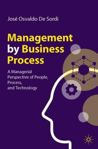 Management By Business Process: A Managerial Perspective Of People, Process, And Technology