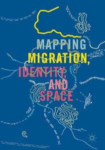 Mapping Migration, Identity, And Space Mapping Migration, Identity, And Space