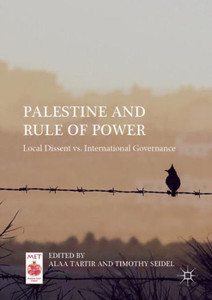 Palestine And Rule Of Power: Local Dissent Vs. International Governance (Middle East Today) Palestine And Rule Of Power: Local Dissent Vs. International Governance (Middle East Today)