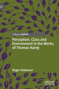 Perception, Class And Environment In The Works Of Thomas Hardy