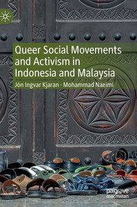 Queer Social Movements And Activism In Indonesia And Malaysia Queer Social Movements And Activism In Indonesia And Malaysia