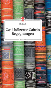 Zwei Hölzerne Gabeln Begegnungen. Life Is A Story (German Edition)