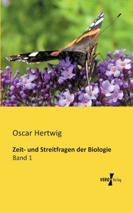 Zeit- Und Streitfragen Der Biologie: Band 1 (German Edition) Zeit- Und Streitfragen Der Biologie: Band 1 (German Edition)