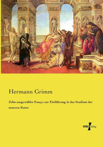 Zehn Ausgewählte Essays Zur Einführung In Das Studium Der Neueren Kunst (German Edition) Zehn Ausgewählte Essays Zur Einführung In Das Studium Der Neueren Kunst (German Edition)