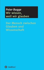 Wir Wissen, Weil Wir Glauben (German Edition) Wir Wissen, Weil Wir Glauben (German Edition)