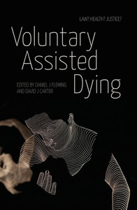 Voluntary Assisted Dying: Law? Health? Justice? Voluntary Assisted Dying: Law? Health? Justice?