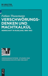 Verschwörungsdenken Und Machtkalkül: Herrschaft In Russland, 18661953 (Ordnungssysteme, 53) (German Edition) Verschwörungsdenken Und Machtkalkül: Herrschaft In Russland, 18661953 (Ordnungssysteme, 53) (German Edition)