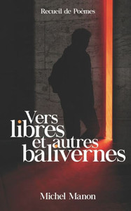 Vers Libres Et Autres Balivernes (French Edition) Vers Libres Et Autres Balivernes (French Edition)