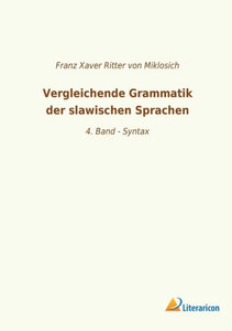 Vergleichende Grammatik Der Slawischen Sprachen: 4. Band - Syntax (German Edition) Vergleichende Grammatik Der Slawischen Sprachen: 4. Band - Syntax (German Edition)
