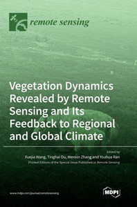 Vegetation Dynamics Revealed By Remote Sensing And Its Feedback To Regional And Global Climate