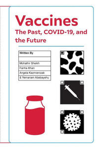 Vaccines: The Past, Covid-19, And The Future Vaccines: The Past, Covid-19, And The Future