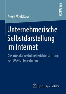 Unternehmerische Selbstdarstellung Im Internet: Die Interaktive Onlineberichterstattung Von Dax-Unternehmen (German Edition)