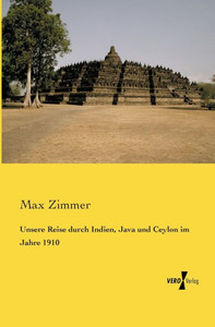 Unsere Reise Durch Indien, Java Und Ceylon Im Jahre 1910 (German Edition) Unsere Reise Durch Indien, Java Und Ceylon Im Jahre 1910 (German Edition)