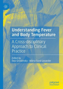 Understanding Fever And Body Temperature: A Cross-Disciplinary Approach To Clinical Practice