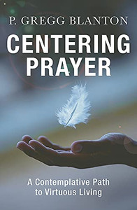 Centering Prayer: A Contemplative Path To Virtuous Living