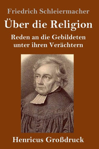 Über Die Religion (Großdruck): Reden An Die Gebildeten Unter Ihren Verächtern (German Edition)