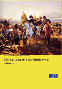 Über Das Leben Und Den Charakter Von Scharnhorst (German Edition) Über Das Leben Und Den Charakter Von Scharnhorst (German Edition)