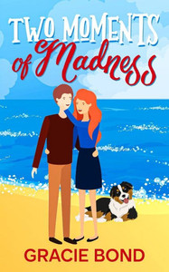 Two Moments Of Madness: Book 2 Anything For Love Series