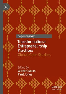 Transformational Entrepreneurship Practices: Global Case Studies Transformational Entrepreneurship Practices: Global Case Studies
