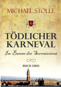Tödlicher Karneval - Im Banne Der Serenissima: Historischer Roman (German Edition)