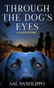 Through The Dog's Eyes: A Love Story