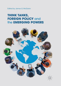 Think Tanks, Foreign Policy And The Emerging Powers Think Tanks, Foreign Policy And The Emerging Powers